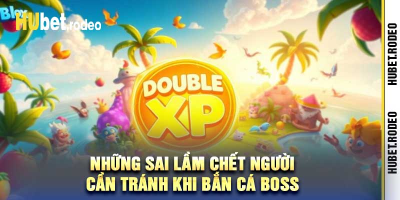 Những sai lầm chết người cần tránh khi Bắn Cá Boss